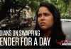 Indians on Swapping Gender For A Day youth in swapping gender for a day