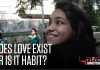 Does Love Exist or Not ? Check Out What Indian Girls Think Indian GIrls on Desi Love Exist or not