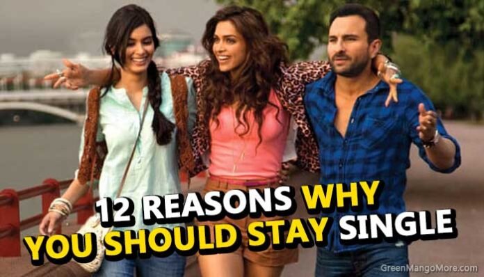 12 Reasons why you should stay single